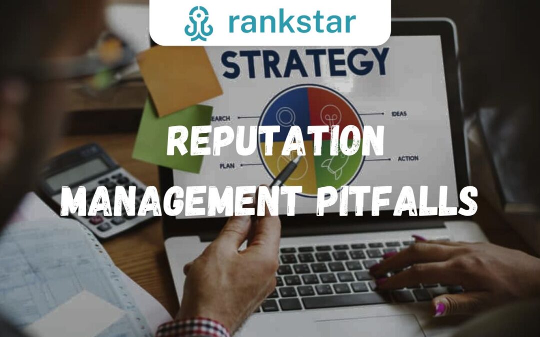 Reputation Management Pitfalls