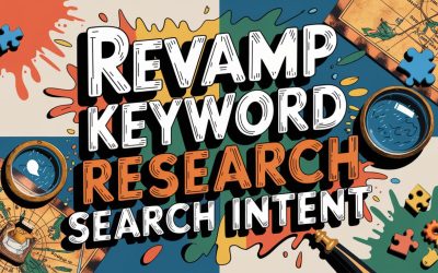 Revamp Keyword Research: Embrace Search Intent