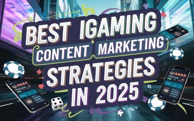 Best Igaming Content Marketing Strategies in 2025