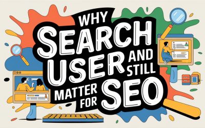 Why Search and Users Still Matter for SEO